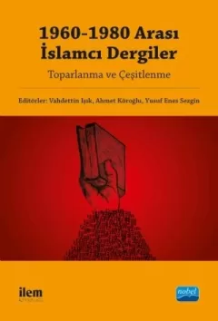 1960-1980 Arası İslamcı Dergiler - Toparlanma ve Çeşitlenme