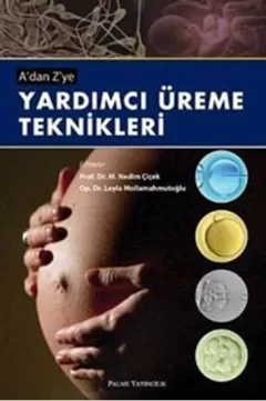 A`dan Z`ye Yardımcı Üreme Teknikleri 