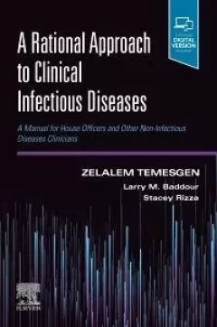 A Rational Approach to Clinical Infectious Diseases A Manual for House Officers and Other Non-Infectious Diseases Clinicians