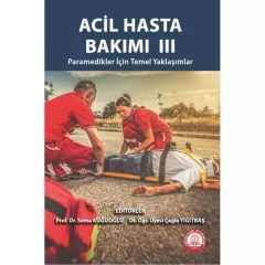 Acil Hasta Bakımı III Paramedikler İçin Temel Yaklaşımlar