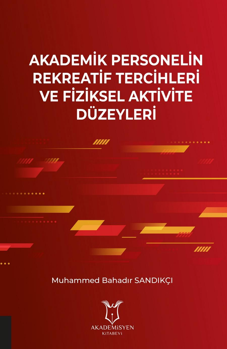 Akademik Personelin Rekreatif Tercihleri ve Fiziksel Aktivite Düzeyleri