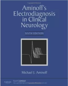 Aminoff`s Electrodiagnosis in Clinical Neurology: Expert Consult - Online and Print, 6e