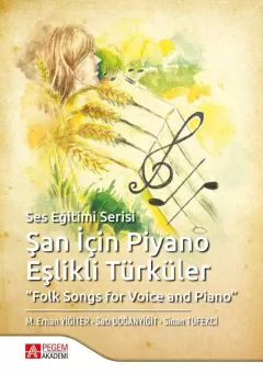 Şan İçin Piyano Eşlikli Türküler - Folk Songs for Voice and Piano 