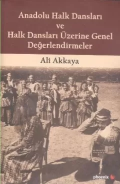 Anadolu Halk Dansları ve Halk Dansları Üzerine Genel Değerlendirmeler