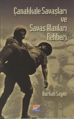 Çanakkale Savaşları ve Savaş Alanları Rehberi