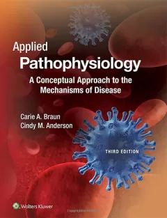 Applied Pathophysiology: A Conceptual Approach to the Mechanisms of Disease Third Edition