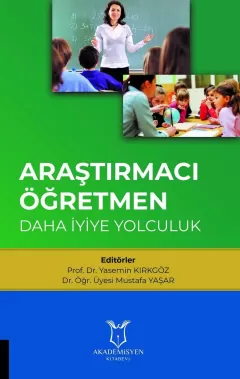 Araştırmacı Öğretmen: Daha İyiye Yolculuk