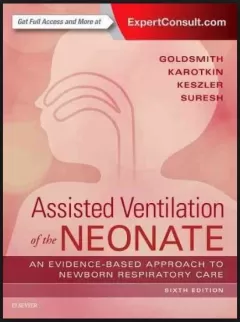 Assisted Ventilation of the Neonate, 6th Edition  Evidence-Based Approach to Newborn Respiratory Care