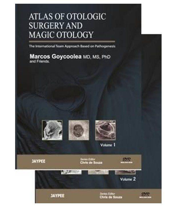 Atlas of Otologic Surgery and Magic Otology: The International Team Approach Based on Pathogenesis