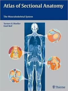 Atlas of Sectional Anatomy: The Musculoskeletal System 