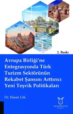Avrupa Birliği’ne Entegrasyonda Türk Turizm Sektörünün Rekabet Şansını Arttırıcı Yeni Teşvik Politikaları