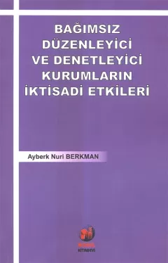 Bağımsız Düzenleyici ve Denetleyici Kurumların İktisadi Etkileri