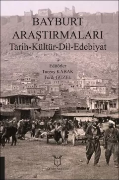 Bayburt Araştırmaları Tarih-Kültür-Dil-Edebiyat