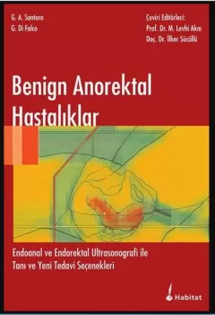 Benign Anorektal Hastalıklar, Endoanal ve Endorektal Ultrasonografi ile Tanı ve Yeni Tedavi Seçenekleri