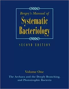 Bergey`s Manual of Systematic Bacteriology Volume 1: The Archaea and the Deeply Branching and Phototrophic Bacteria