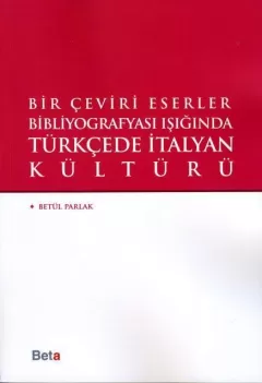 Bir Çeviri Eserler Bibliyografyası Işığında Türkçede İtalyan Kültürü