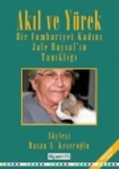 Bir Cumhuriyet Kadını Jale Baysal`ın Tanıklığı - Akıl ve Yürek