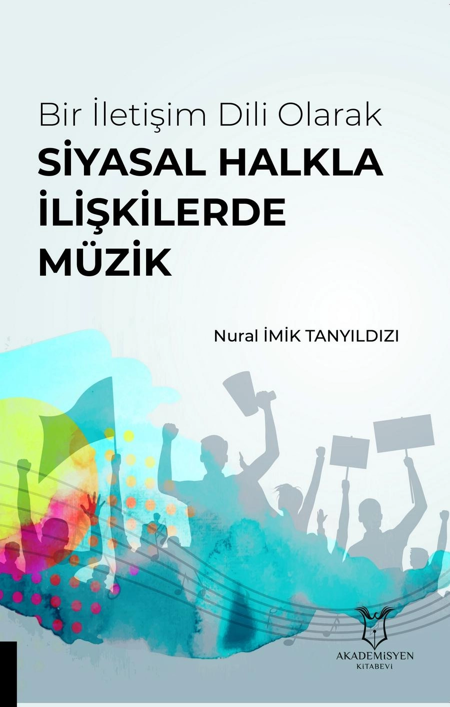 Bir iletişim dili olarak SİYASAL HALKLA İLİŞKİLERDE MÜZİK