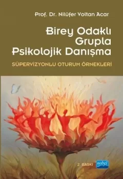 Birey Odaklı Grupla Psikolojik Danışma -Süpervizyonlu Oturum Örnekleri-