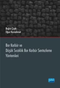 Bor Karbür ve Düşük Sıcaklık Bor Karbür Sentezleme Yöntemleri