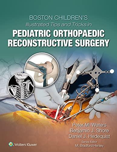 Boston Children`s Illustrated Tips and Tricks in Pediatric Orthopaedic Reconstructive Surgery