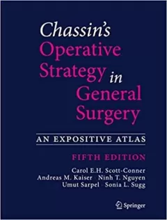 Chassin`s Operative Strategy in General Surgery: An Expositive Atlas 5th Edition