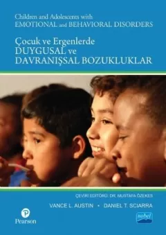 ÇOCUK VE ERGENLERDE DUYGUSAL VE DAVRANIŞSAL BOZUKLUKLAR / Children and Adolescents with Emotional and Behavioral Disorders