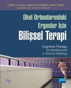 OKUL ORTAMLARINDAKİ ERGENLER İÇİN BİLİŞSEL TERAPİ / Cognitive Therapy for Adolescents in School Settings