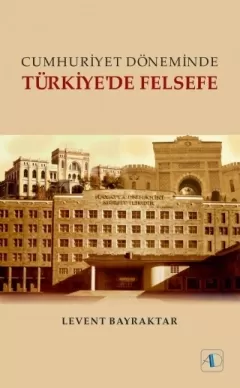 Cumhuriyet Döneminde TÜRKİYE`DE FELSEFE