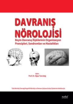 Davranış Nörolojisi: Beyin-Davranış İlişkilerinin Organizasyon Prensipleri, Sendromları ve Hastalıkları