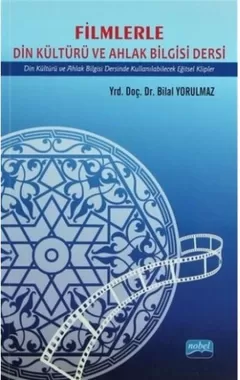 FİLMLERLE DİN KÜLTÜRÜ VE AHLAK BİLGİSİ DERSİ / Din Kültürü ve Ahlak Bilgisi Dersinde Kullanılabilecek Eğitsel Klipler