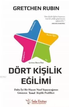 Dört Kişilik Eğilimi- Daha İyi Bir Hayatı Nasıl Yaşayacağınızı Gösteren Vazgeçilmez Kişilik Profilleri