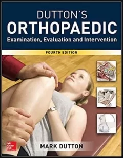 Dutton`s Orthopaedic: Examination, Evaluation and Intervention