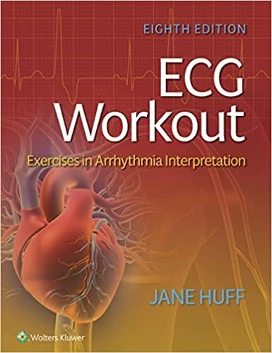 ECG Workout: Exercises in Arrhythmia Interpretation 8,Edition