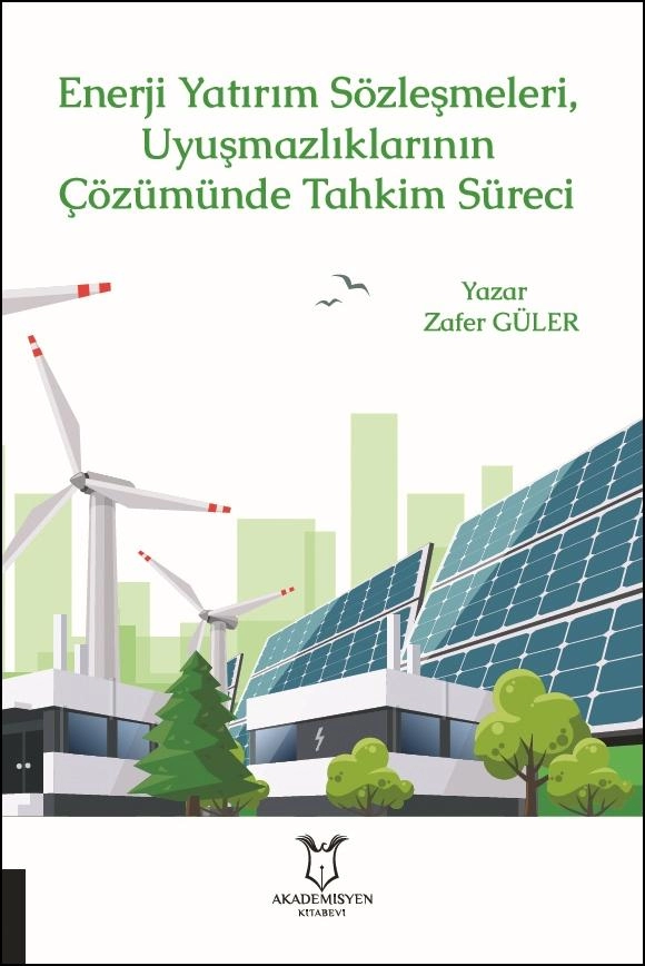 Enerji Yatırım Sözleşmeleri ve Uyuşmazlıklarının Çözümünde Tahkim Süreci