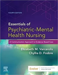 Essentials of Psychiatric Mental Health Nursing: A Communication Approach to Evidence-Based Care, 4th Edition