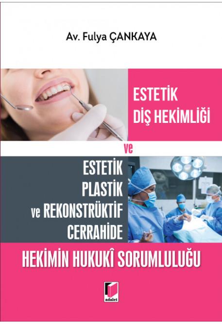 Estetik Diş Hekimliği ve Estetik Plastik ve Rekonstrüktif Cerrahide Hekimin Hukuki Sorumluluğu