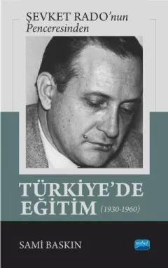 Şevket Rado’nun Penceresinden - TÜRKİYE’DE EĞİTİM (1930-1960)