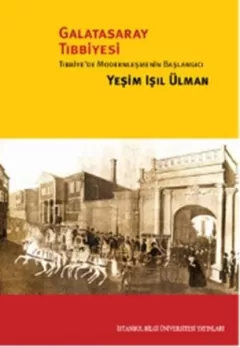 Galatasaray Tıbbiyesi-Tıbbiye`de Modernleşmenin Başlangıcı