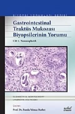 Gastrointestinal Traktüs Mukozası Biyopsilerinin Yorumu Cilt 1: Nonneoplastik - Biyopsi Yorumları Serisi