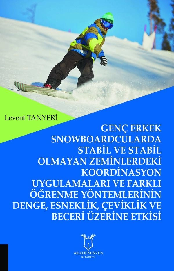 Genç Erkek Snowboardcularda Stabil ve Stabil Olmayan Zeminlerdeki Koord. Uygul. ve Farklı Öğrenme Yöntemlerinin...