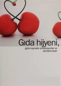 Gıda Hijyeni,Gıda Kaynaklı Enfeksiyonlar Ve Zehirlenmeler