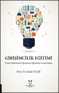 Girişimcilik Eğitimi Temel Eğitimden Öğretmen Eğitimine Genel Bakış