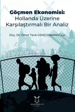 Göçmen Ekonomisi: Hollanda Üzerine Karşılaştırmalı Bir Analiz