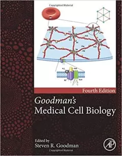 Goodman`s Medical Cell Biology, 4th Edition