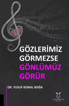 Gözlerimiz Görmezse Gönlümüz Görür