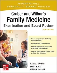 Graber and Wilbur`s Family Medicine Examination and Board Review 5th Edition