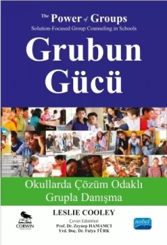 GRUBUN GÜCÜ Okullarda Çözüm Odaklı Grupla Danışma - THE POWER OF GROUPS Solution-Focused Group Counseling in Schools