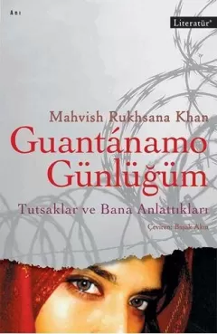 Guantanamo Günlüğüm  Tutsaklar ve Bana Anlattıkları