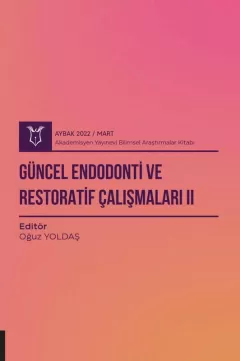Güncel Endodonti ve Restoratif Çalışmaları II ( AYBAK 2022 Mart )